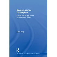 Contemporary Trotskyism: Parties, Sects and Social Movements in Britain