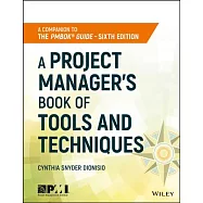 A Project Manager&rsquo;s Book of Tools and Techniques: A Companion to the Pmbok Guide - Sixth Edition