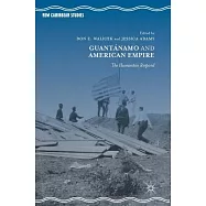 Guant&aacute;namo and American Empire: The Humanities Respond