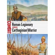 Roman Legionary Versus Carthaginian Warrior: Second Punic War 217-206 BC