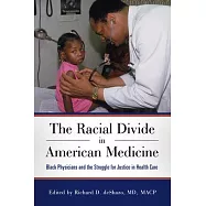 The Racial Divide in American Medicine: Black Physicians and the Struggle for Justice in Health Care