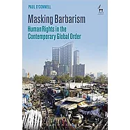 Masking Barbarism: Human Rights in the Contemporary Global Order