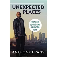 Unexpected Places: Thoughts on God, Faith, and Finding Your Voice