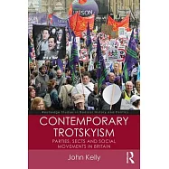 Contemporary Trotskyism: Parties, Sects and Social Movements in Britain