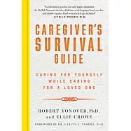Caregiver’s Survival Guide: Caring for Yourself While Caring for a Loved One