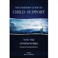 The Insiders&rsquo; Guide to Child Support: How the System Works