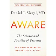 Aware: The Science and Practice of Presence: The Groundbreaking Meditation Practice