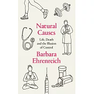 Natural Causes: An Epidemic of Wellness, the Certainty of Dying, and Our Illusion of Control