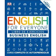 English for Everyone: Business English, Libro de Ejercicios: Curso Completo de Autoaprendizaje