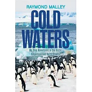 Cold Waters: My Ship Adventures in the Arctic, Antarctica, and North Atlantic