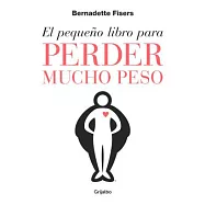 El pequeño libro para perder mucho peso / The Little Book of Big Weightloss
