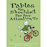 Fables You Shouldn’t Pay Any Attention to