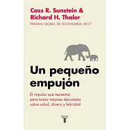 Un pequeño empujón / Nudge: El Impulso Que Necesitas Para Tomar Mejores Decisiones Sobre Salud, Dinero Y Felicidad/ Improving D