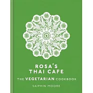 Rosa’s Thai Café: The Vegetarian Cookbook
