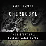 Chernobyl: The History of a Nuclear Catastrophe