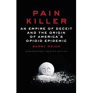 Pain Killer: An Empire of Deceit and the Origin of America’s Opioid Epidemic