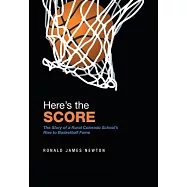 Here&rsquo;s the Score: The Story of a Rural Colorado School&rsquo;s Rise to Basketball Fame