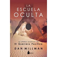 La escuela oculta / The Hidden School: La ultima aventura de el Guerrero Pacifico / Return of the Peaceful Warrior