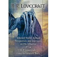 H. P. Lovecraft: Selected Works, Critical Perspectives and Interviews on His Influence