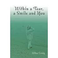 Within a Tear, a Smile and You