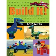 Build It! Dinosaurs: Make Supercool Models with Your Favorite Lego(r) Parts