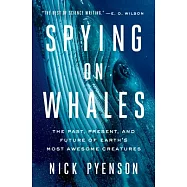 Spying on Whales: The Past, Present, and Future of Earth’s Most Awesome Creatures