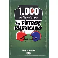 1.000 datos locos del fútbol americano / 1,000 Crazy Facts about Football