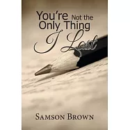 You’re Not the Only Thing I Lost