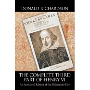 The Complete Third Part of Henry VI: An Annotated Edition of the Shakespeare Play