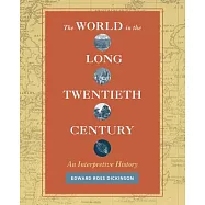 The World in the Long Twentieth Century: An Interpretive History