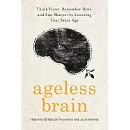 Ageless Brain: Think Faster, Remember More, and Stay Sharper by Lowering Your Brain Age