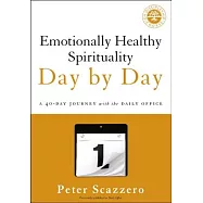 Emotionally Healthy Spirituality Day by Day: A 40-Day Journey with the Daily Office
