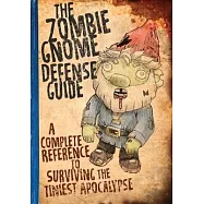 The Zombie Gnome Defense Guide: A Complete Reference to Surviving the Tiniest Apocalypse
