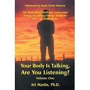 Your Body Is Talking Are You Listening?: The Body/Mind Medicine Connection Energy Psychology/Energy Medicine How the