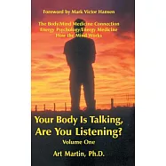 Your Body Is Talking Are You Listening?: The Body/Mind Medicine Connection Energy Psychology/Energy Medicine How the