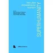 Superhumanity: Post-labor, Psychopathology, Plasticity