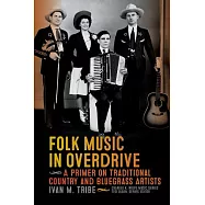 Folk Music in Overdrive: A Primer on Traditional Country and Bluegrass Artists