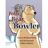 Polar Bear Bowler: A Story Without Words