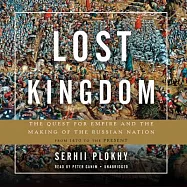 Lost Kingdom: The Quest for Empire and the Making of the Russian Nation