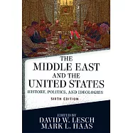 The Middle East and the United States: History, Politics, and Ideologies
