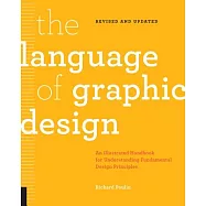 The Language of Graphic Design Revised and Updated: An Illustrated Handbook for Understanding Fundamental Design
