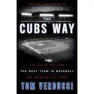 The Cubs Way: The Zen of Building the Best Team in Baseball and Breaking the Curse