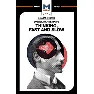 An Analysis of Daniel Kahneman&rsquo;s Thinking, Fast and Slow