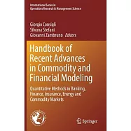 Handbook of Recent Advances in Commodity and Financial Modeling: Quantitative Methods in Banking, Finance, Insurance, Energy and Commodity Markets