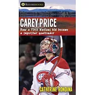 Carey Price: How a First Nations kid became a superstar goaltender