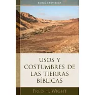 Usos y costumbres de las tierras bíblicas / Manners and Customs of the Bible Lands