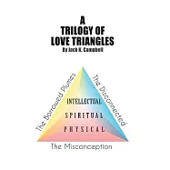 A Trilogy of Love Triangles: The Misconception the Borrowed Plumes the Disconnected