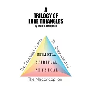 A Trilogy of Love Triangles: The Misconception the Borrowed Plumes the Disconnected