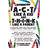 A-c-t Like a Kid and T-h-i-n-k Like a Parent