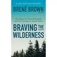 Braving the Wilderness: The Quest for True Belonging and the Courage to Stand Alone